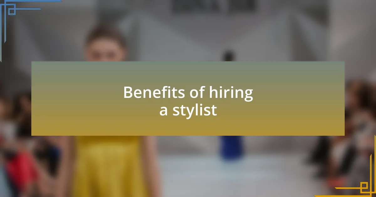 Benefits of hiring a stylist