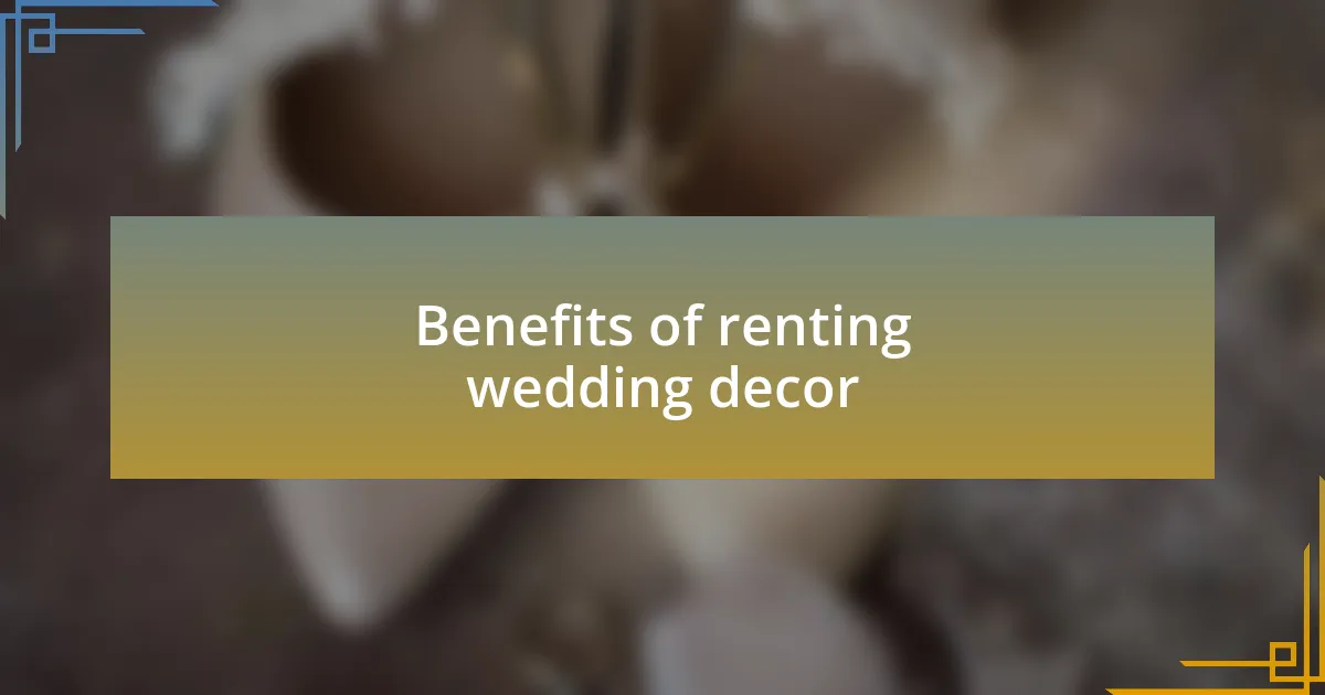 Benefits of renting wedding decor