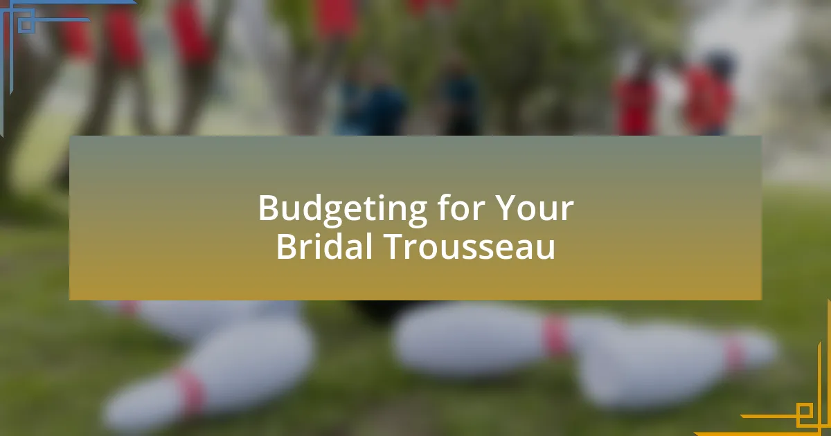 Budgeting for Your Bridal Trousseau