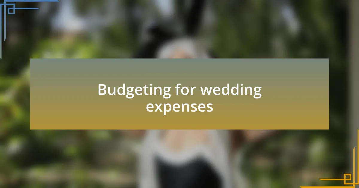 Budgeting for wedding expenses