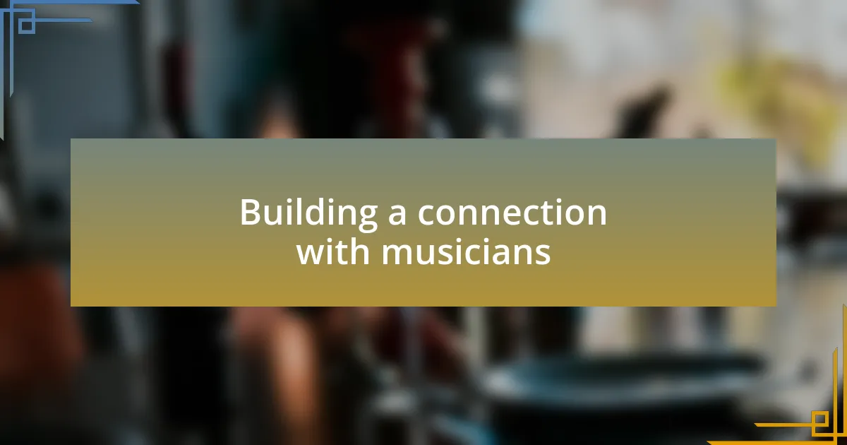 Building a connection with musicians