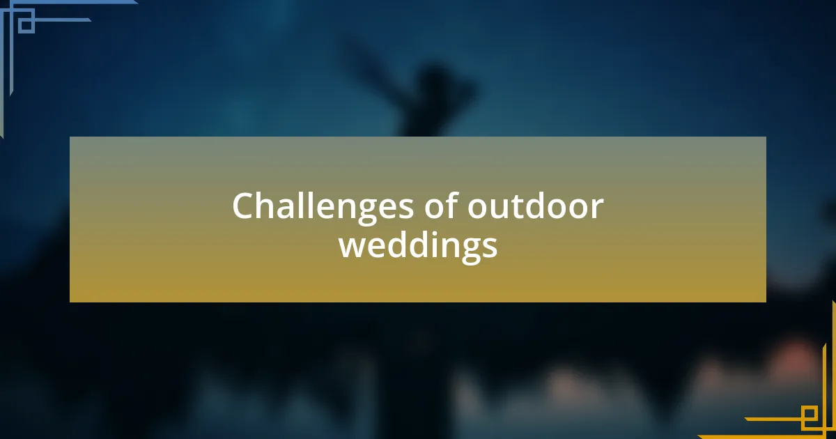 Challenges of outdoor weddings
