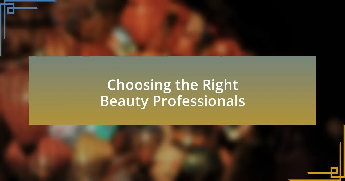 Choosing the Right Beauty Professionals