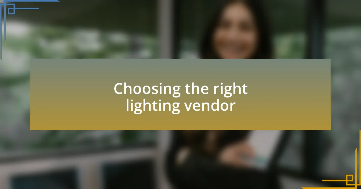 Choosing the right lighting vendor