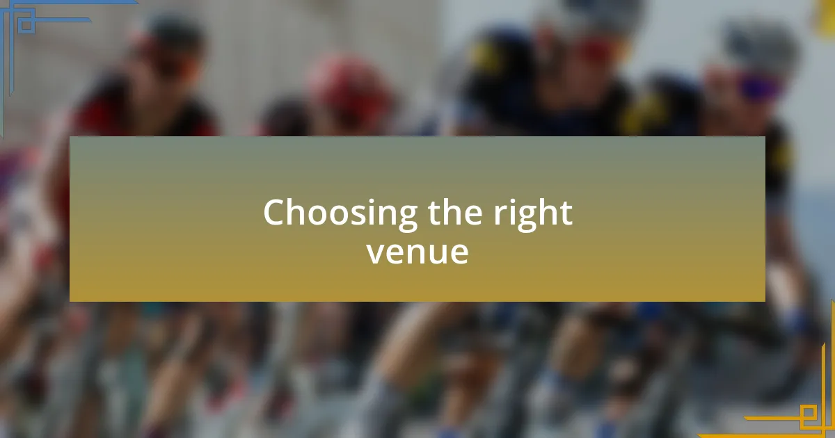 Choosing the right venue
