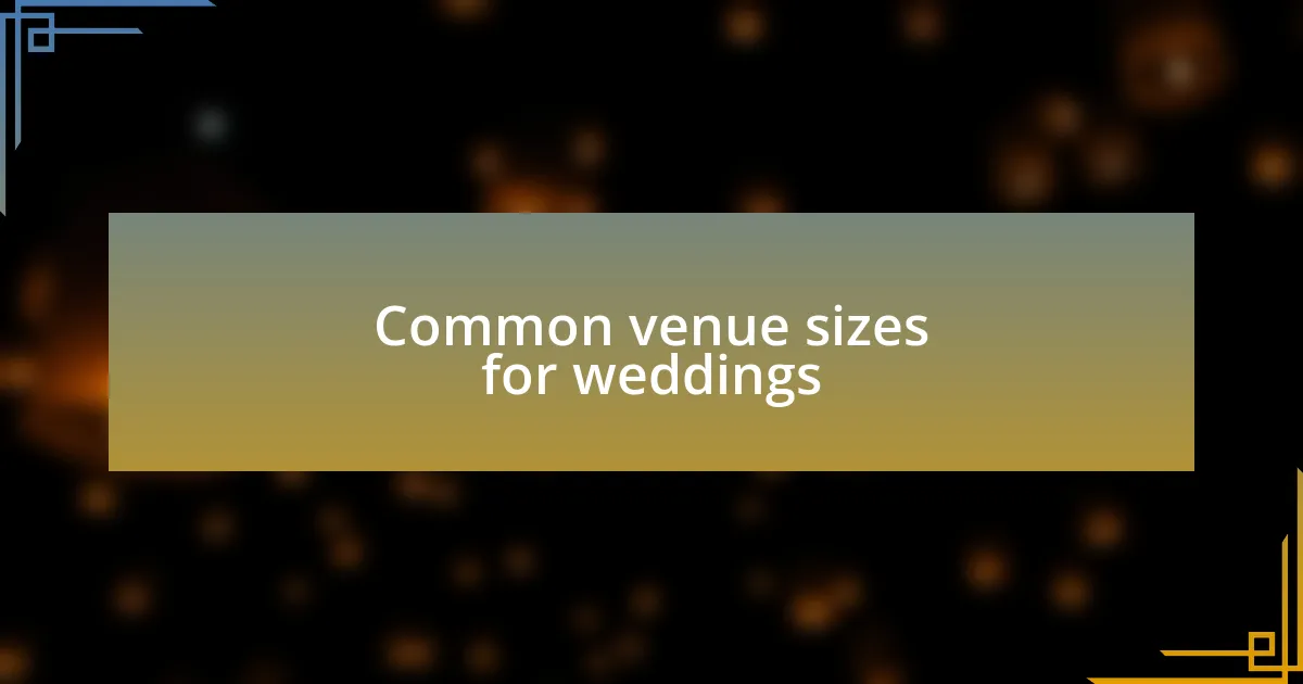 Common venue sizes for weddings