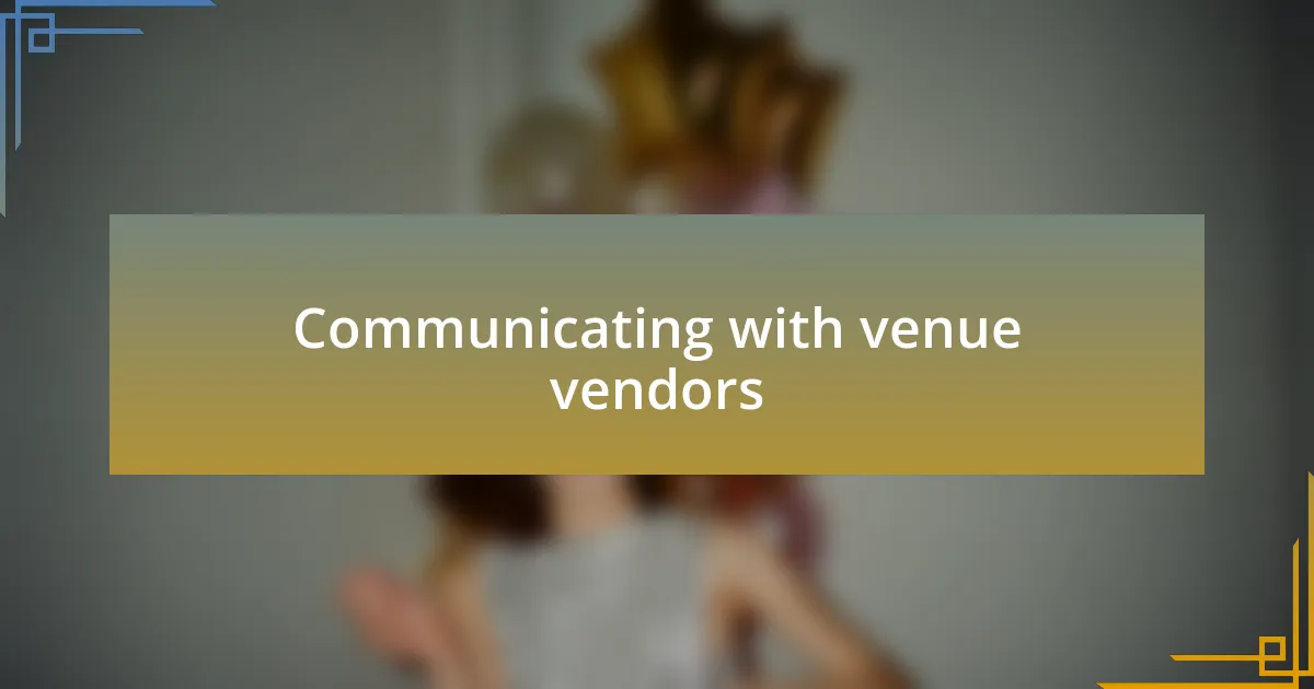 Communicating with venue vendors