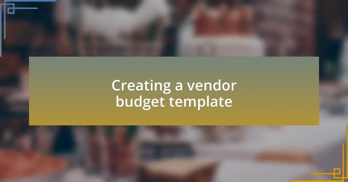 Creating a vendor budget template