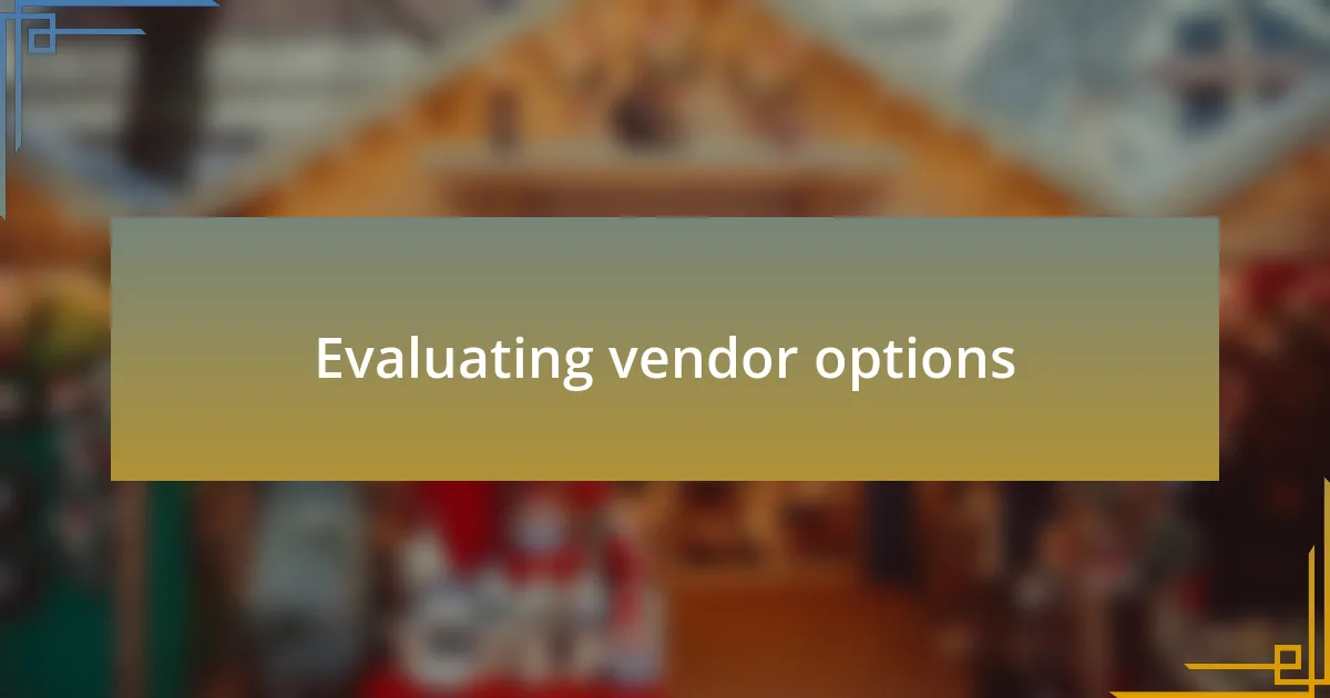 Evaluating vendor options