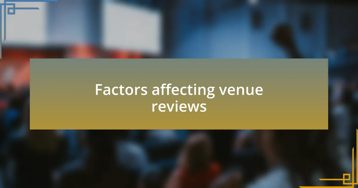 Factors affecting venue reviews