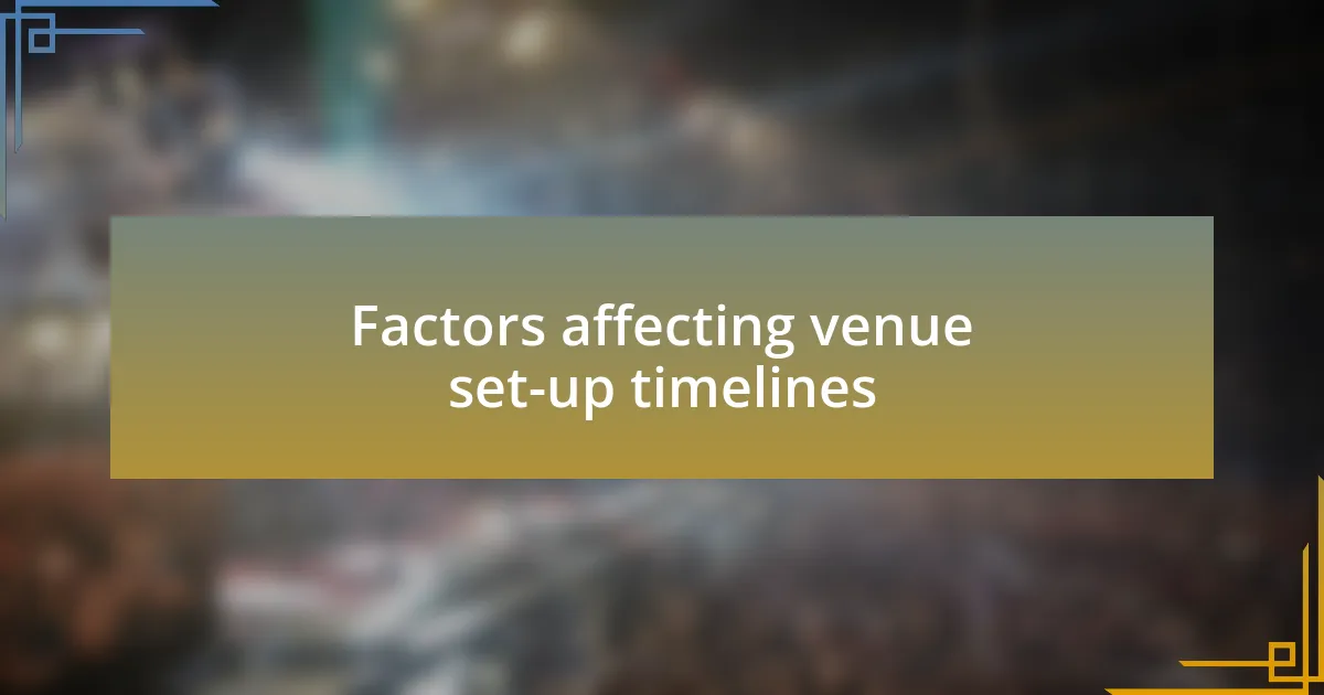 Factors affecting venue set-up timelines