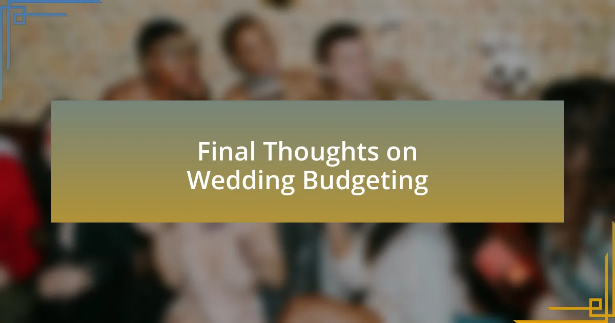 Final Thoughts on Wedding Budgeting