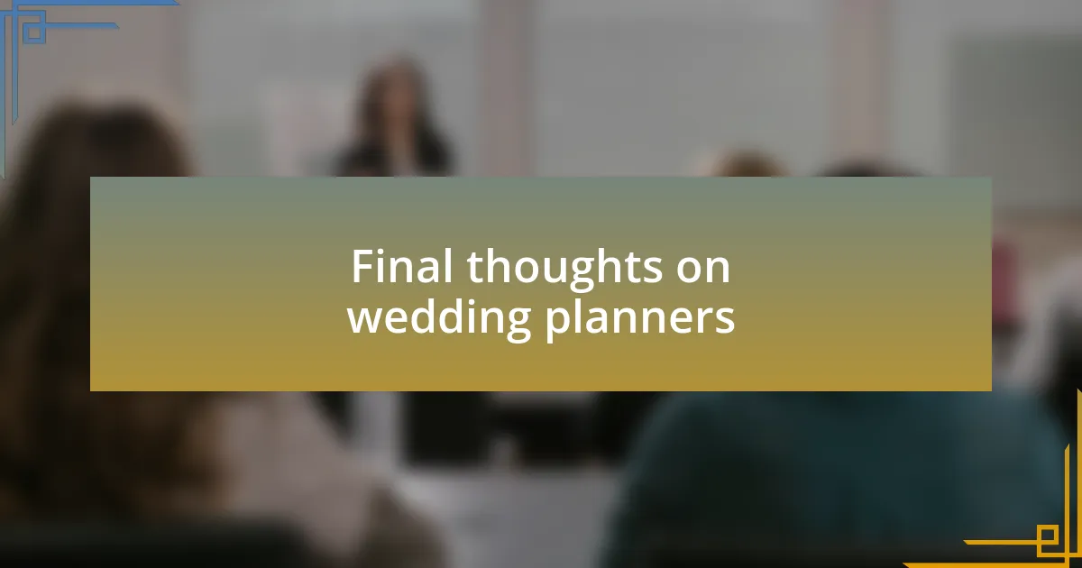 Final thoughts on wedding planners