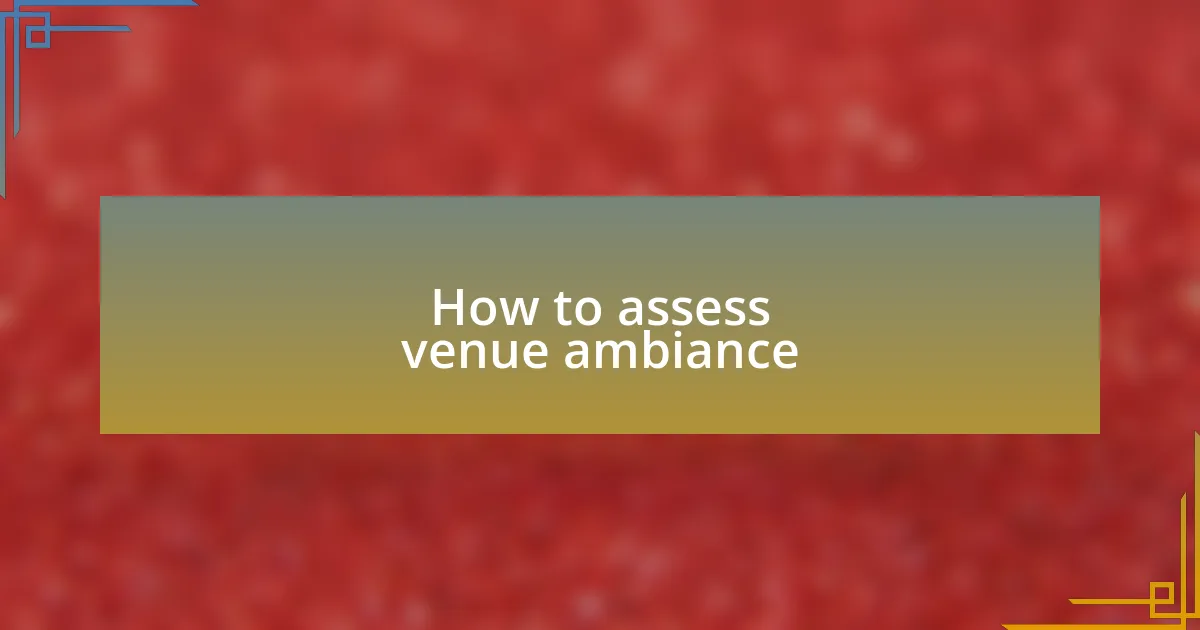 How to assess venue ambiance