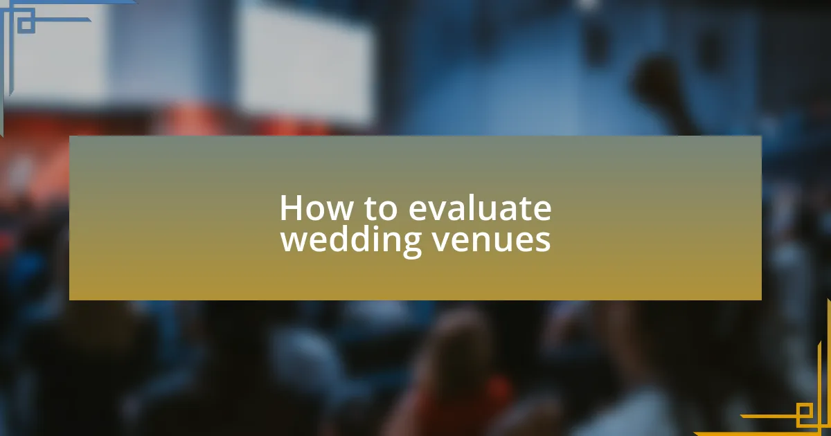 How to evaluate wedding venues