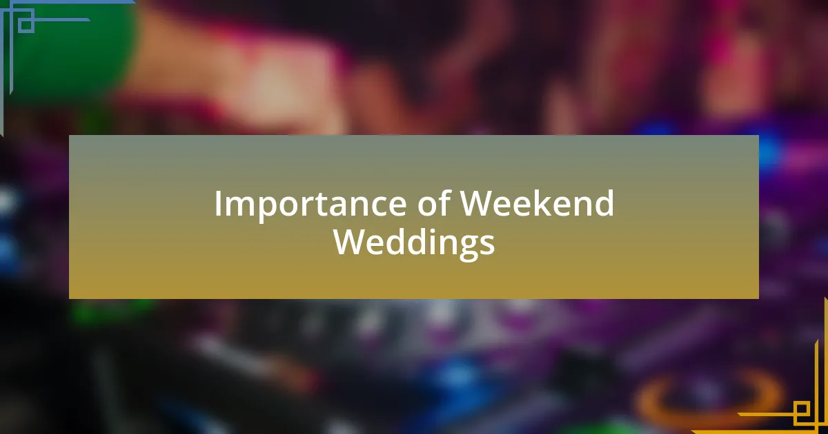 Importance of Weekend Weddings