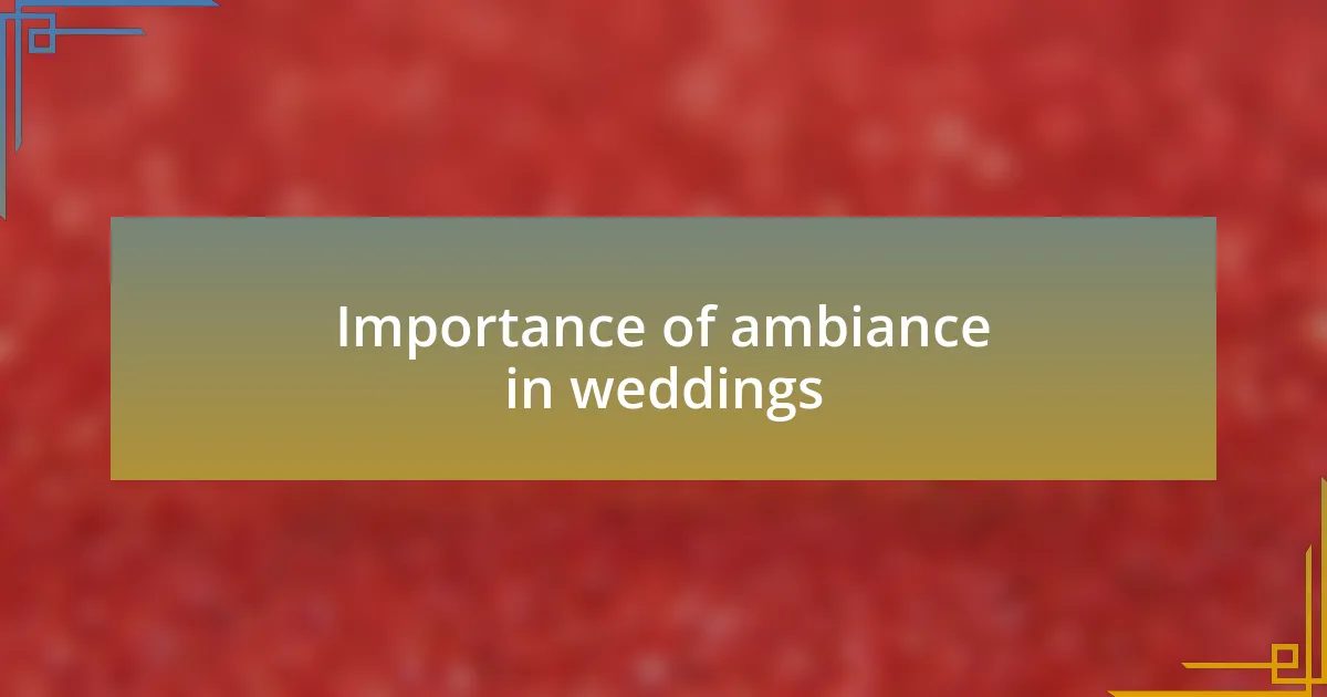 Importance of ambiance in weddings