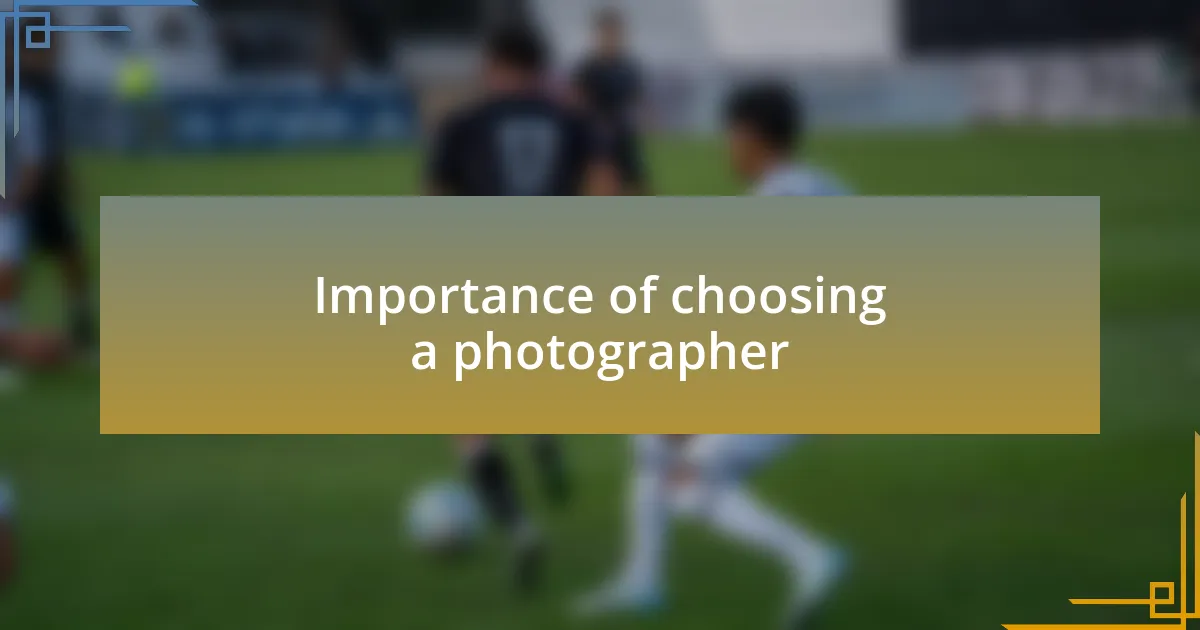 Importance of choosing a photographer
