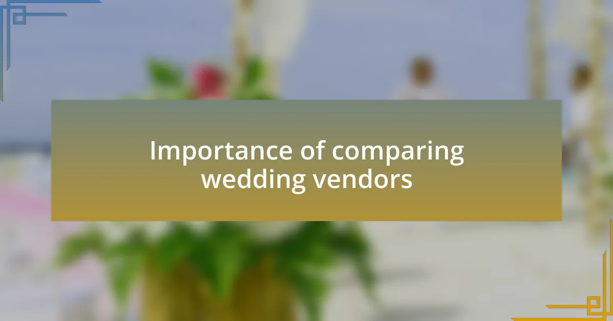 Importance of comparing wedding vendors