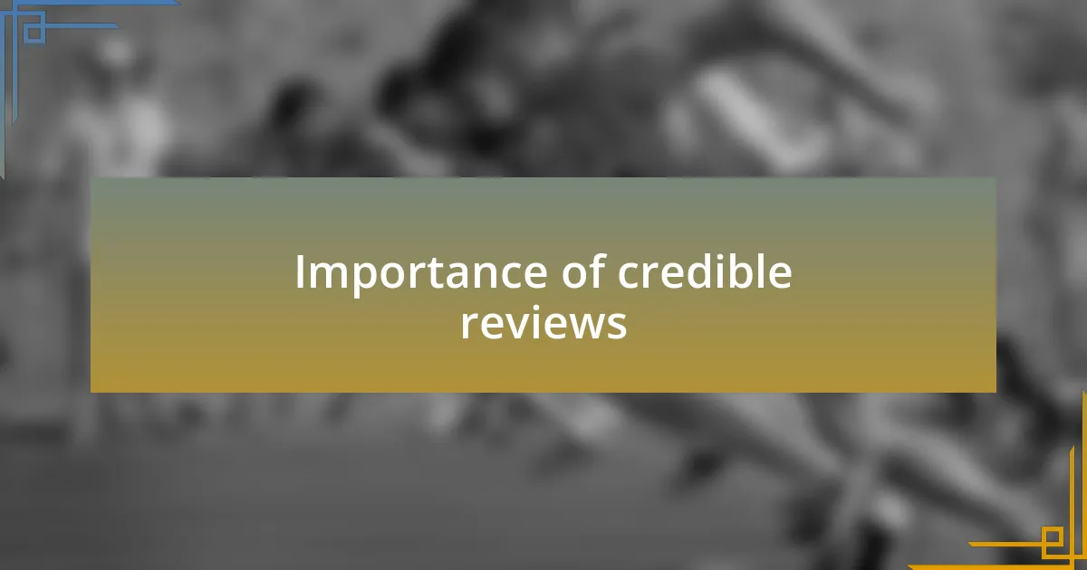 Importance of credible reviews