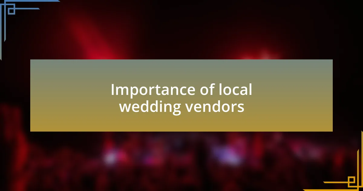 Importance of local wedding vendors