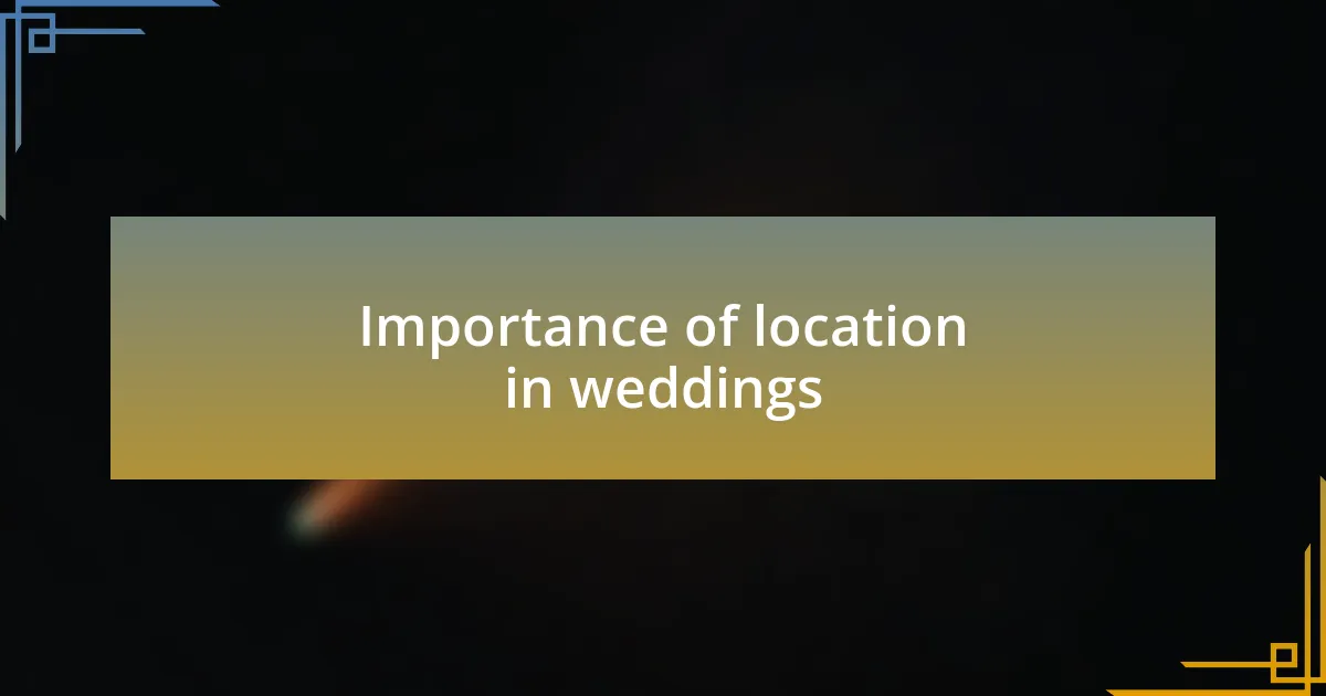 Importance of location in weddings