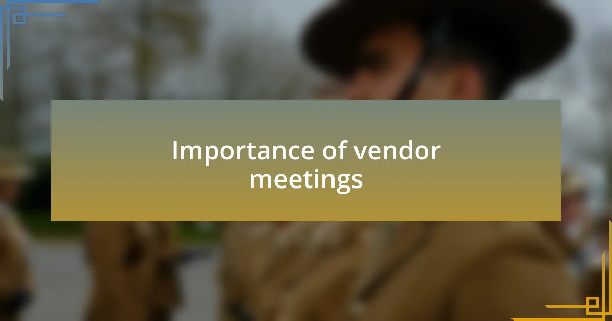 Importance of vendor meetings