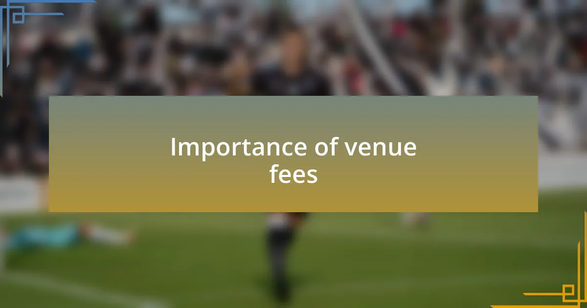 Importance of venue fees