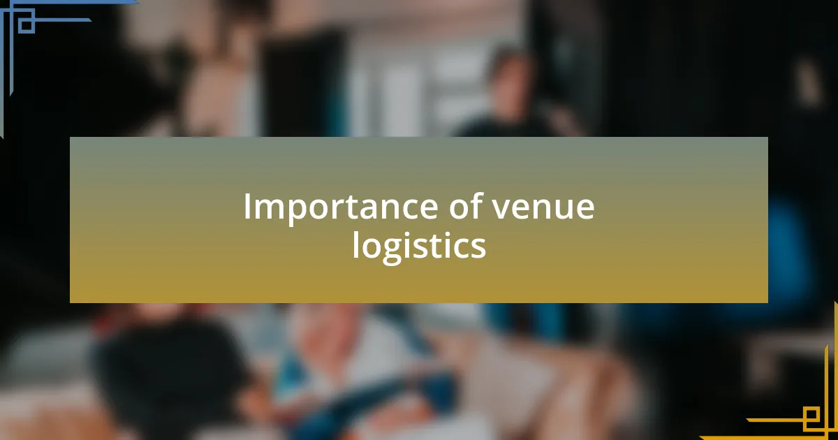Importance of venue logistics