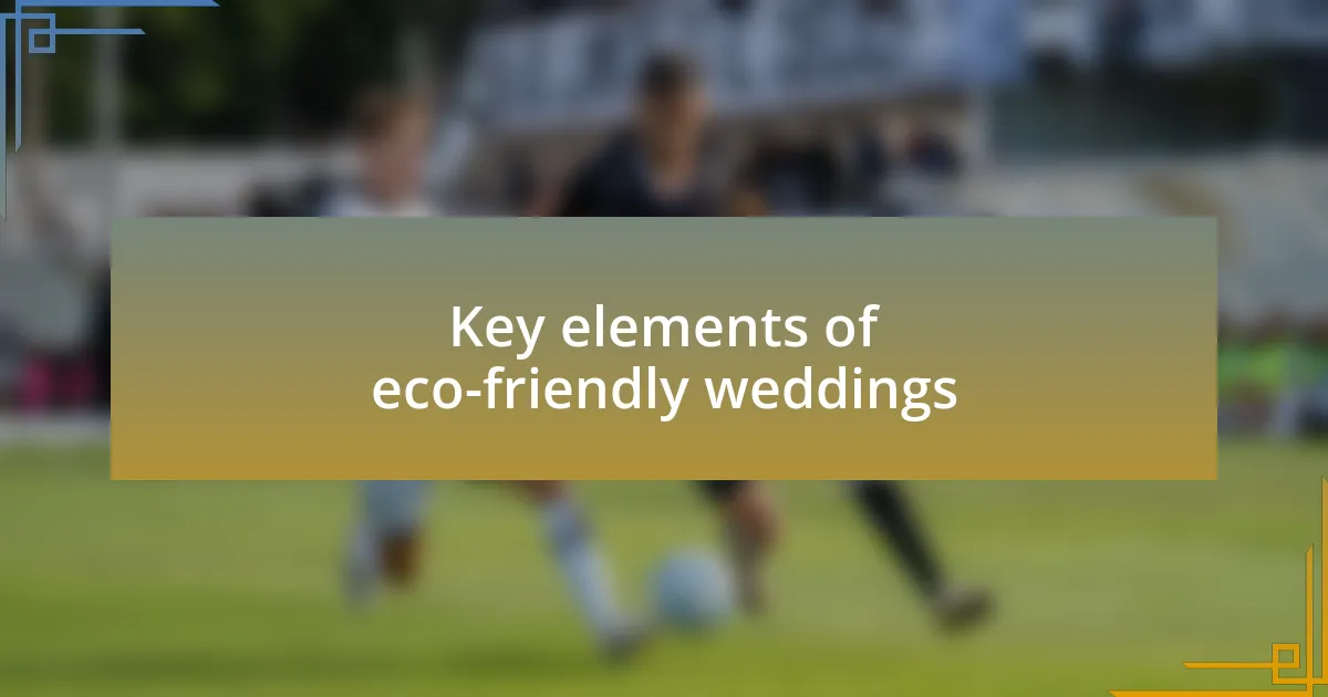Key elements of eco-friendly weddings