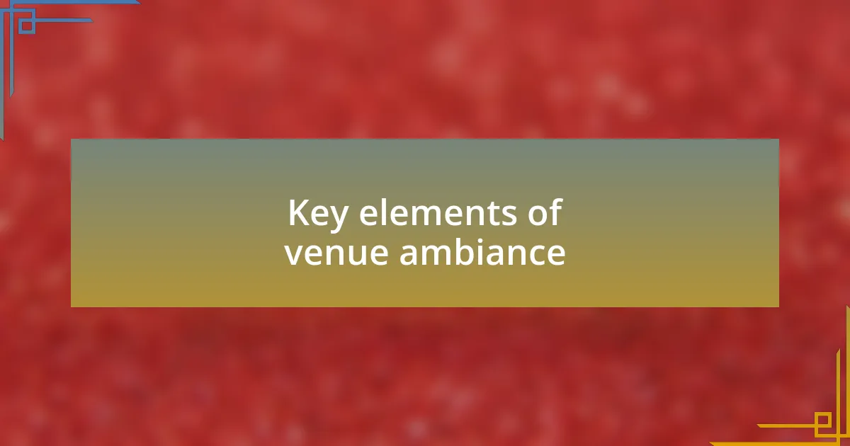 Key elements of venue ambiance