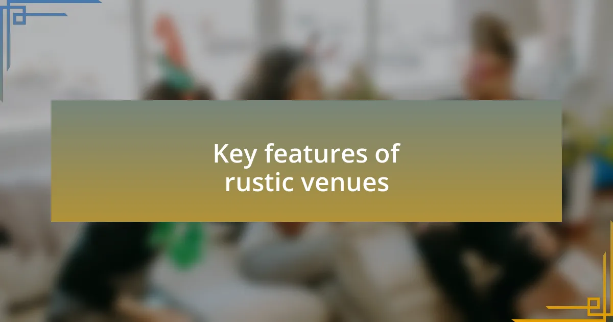 Key features of rustic venues