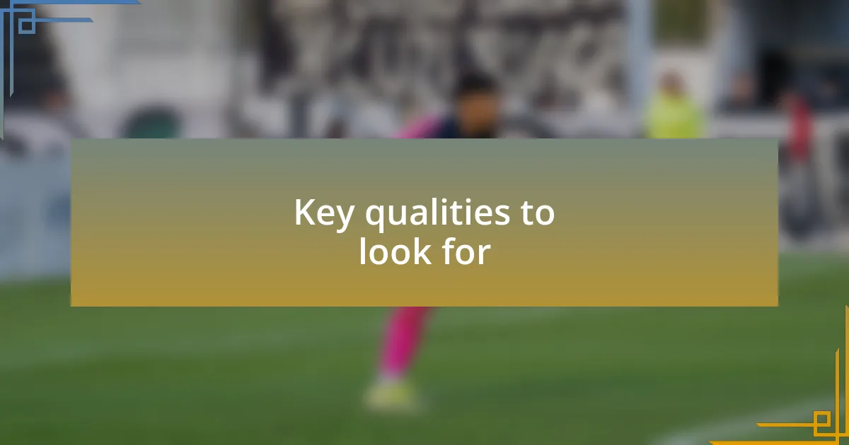 Key qualities to look for