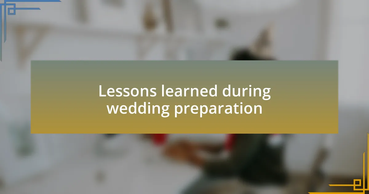 Lessons learned during wedding preparation