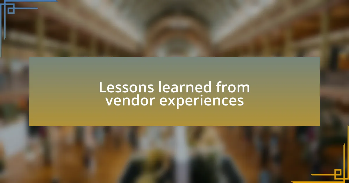 Lessons learned from vendor experiences