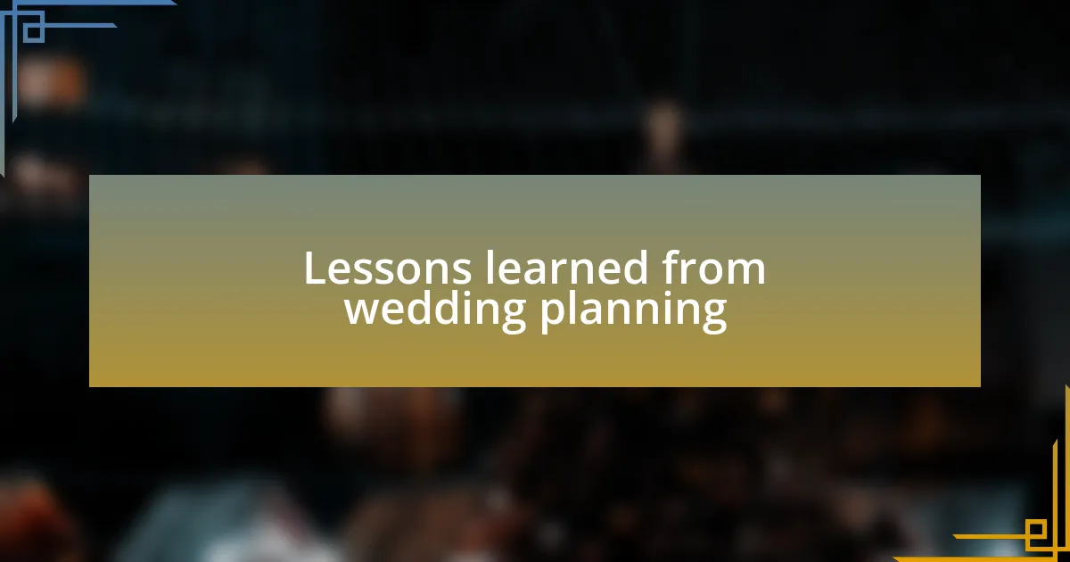 Lessons learned from wedding planning
