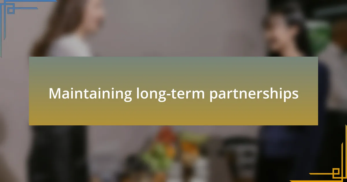 Maintaining long-term partnerships