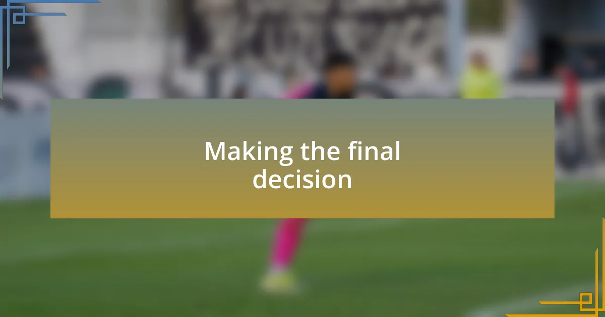 Making the final decision
