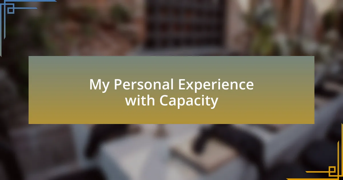 My Personal Experience with Capacity
