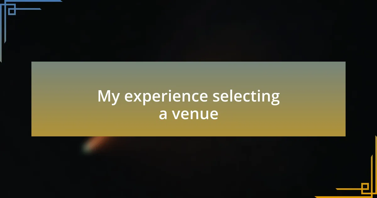 My experience selecting a venue