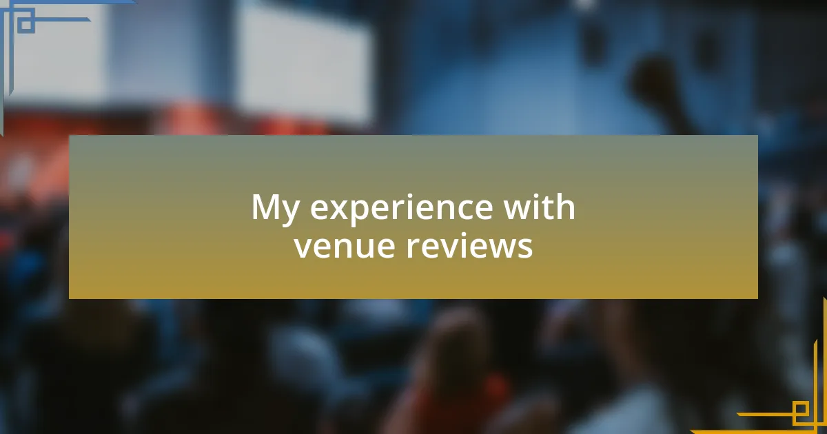 My experience with venue reviews