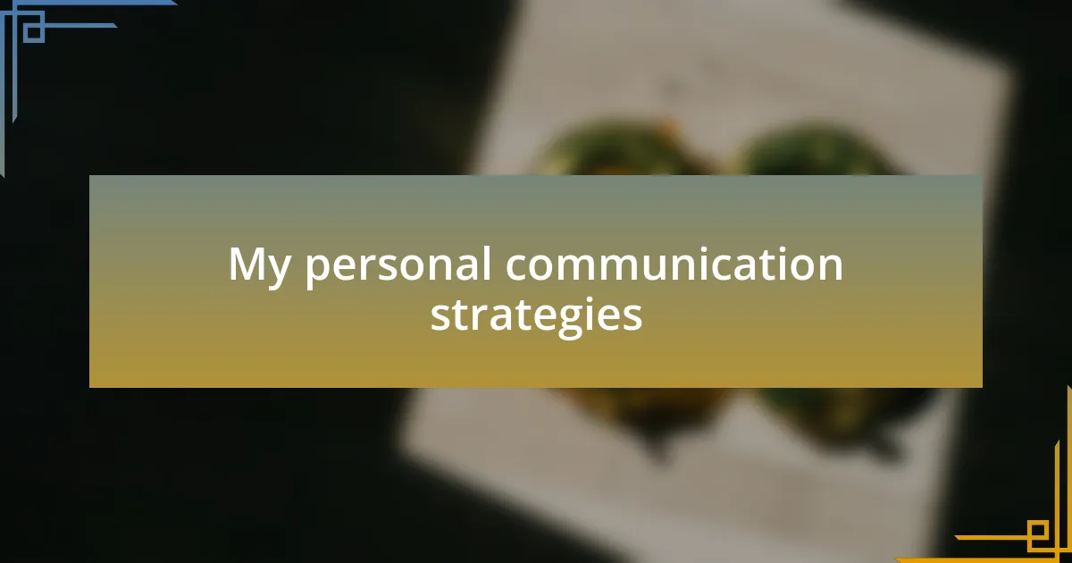 My personal communication strategies