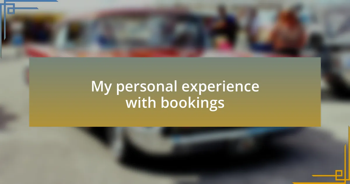 My personal experience with bookings