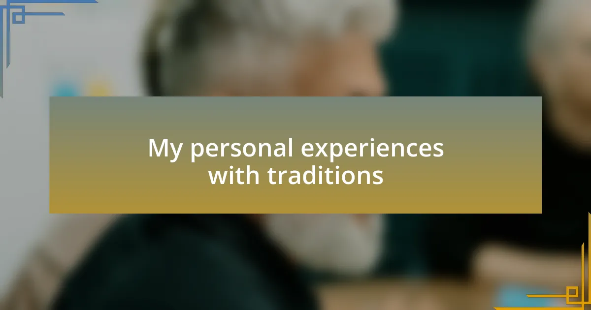 My personal experiences with traditions