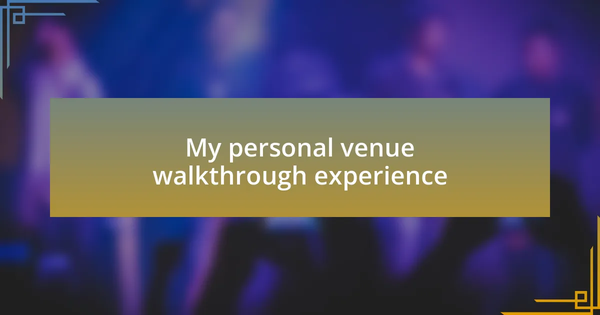 My personal venue walkthrough experience