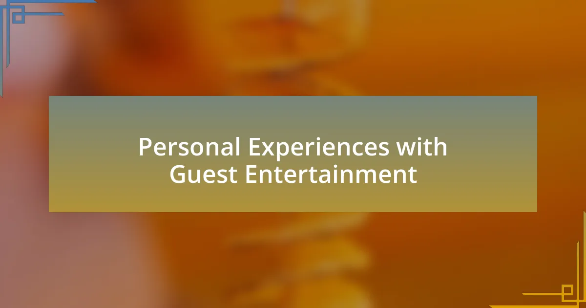 Personal Experiences with Guest Entertainment