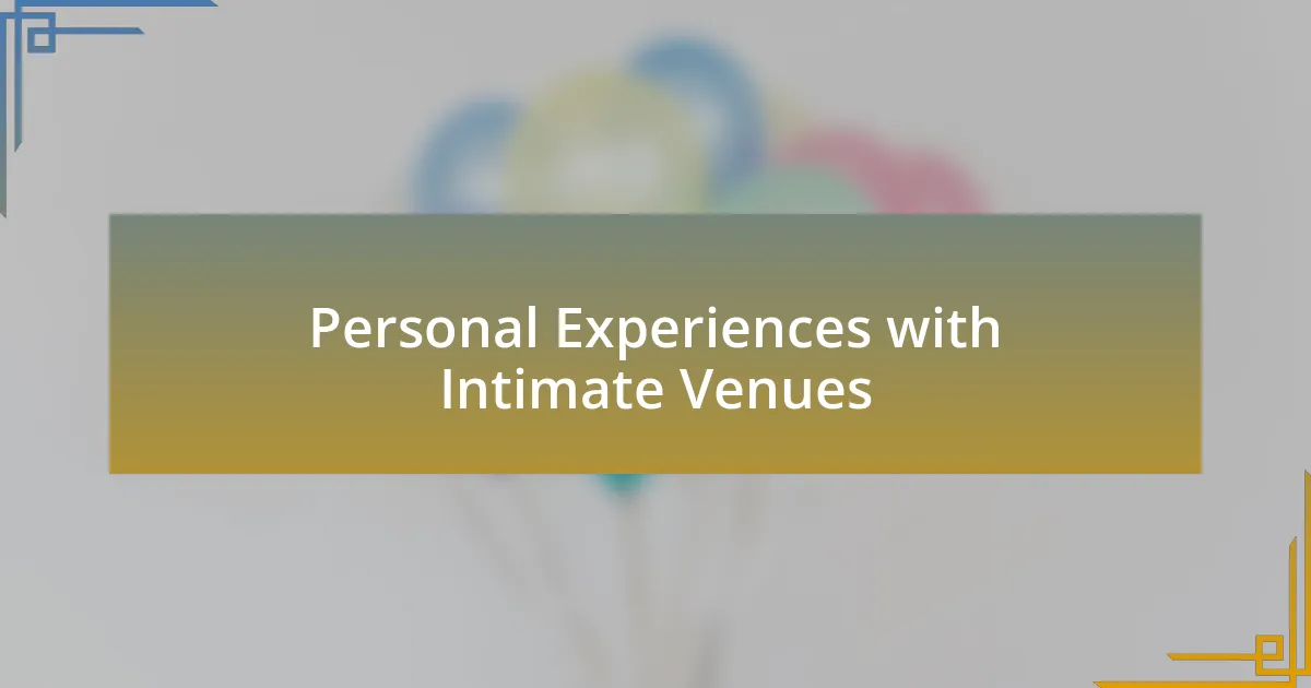 Personal Experiences with Intimate Venues