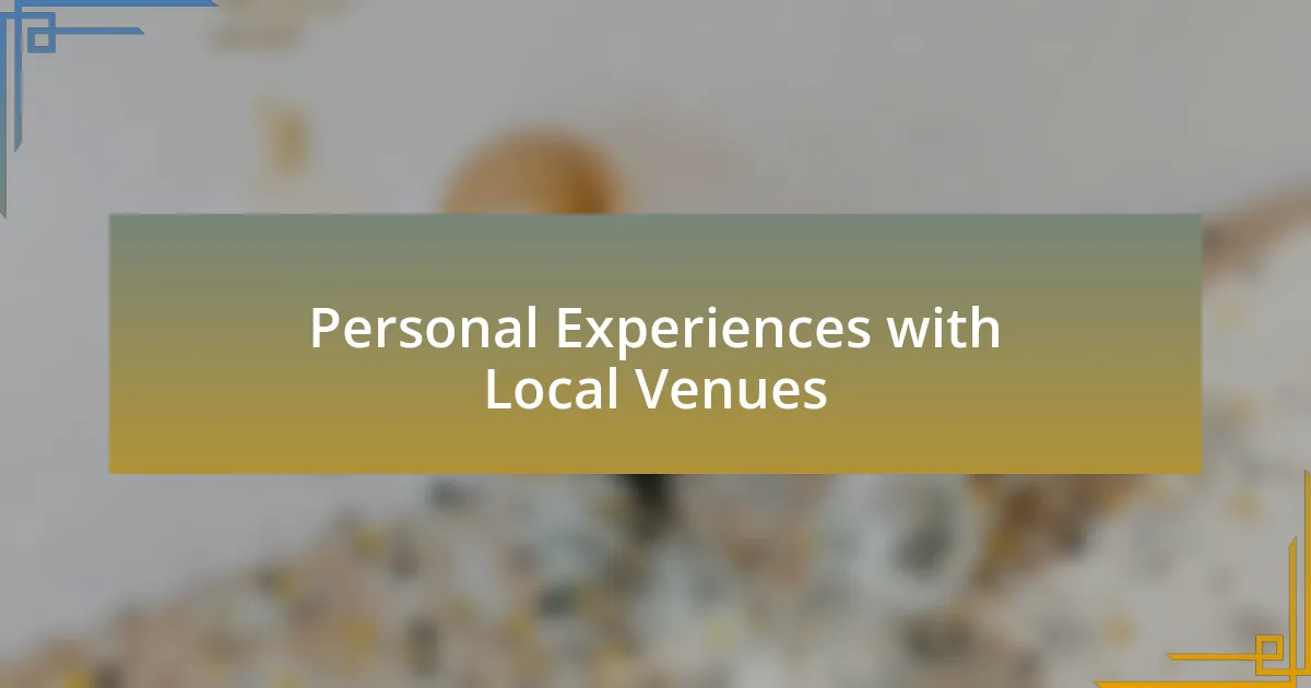 Personal Experiences with Local Venues