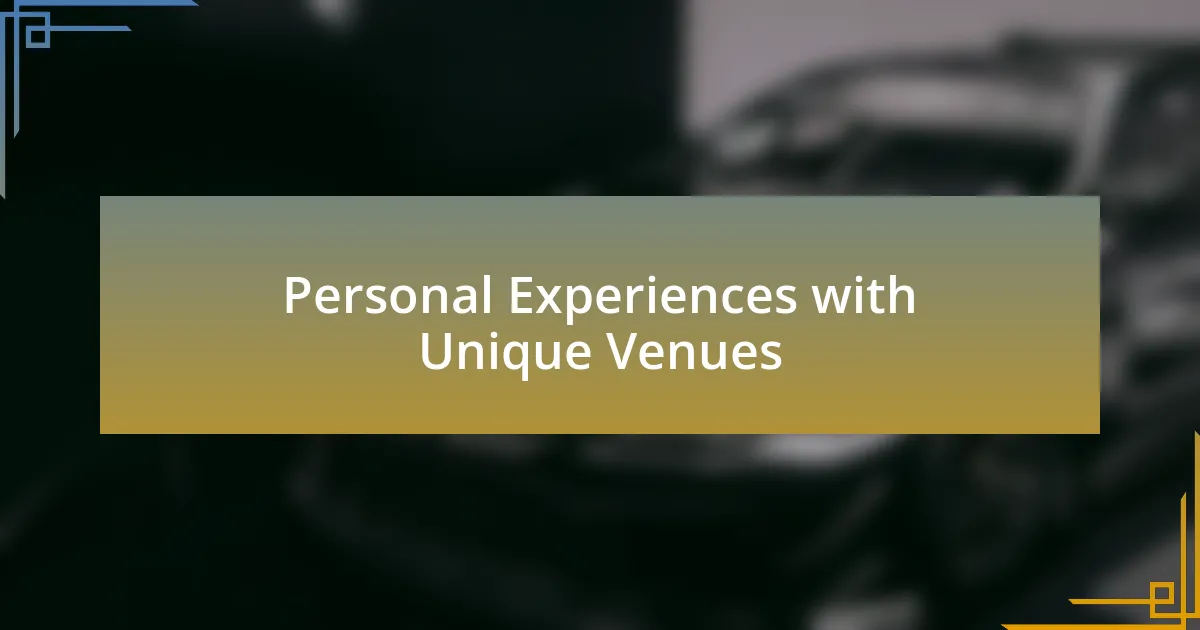 Personal Experiences with Unique Venues