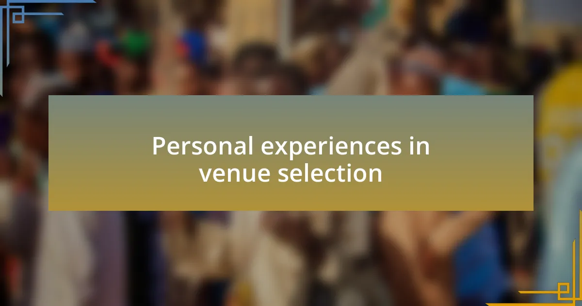 Personal experiences in venue selection